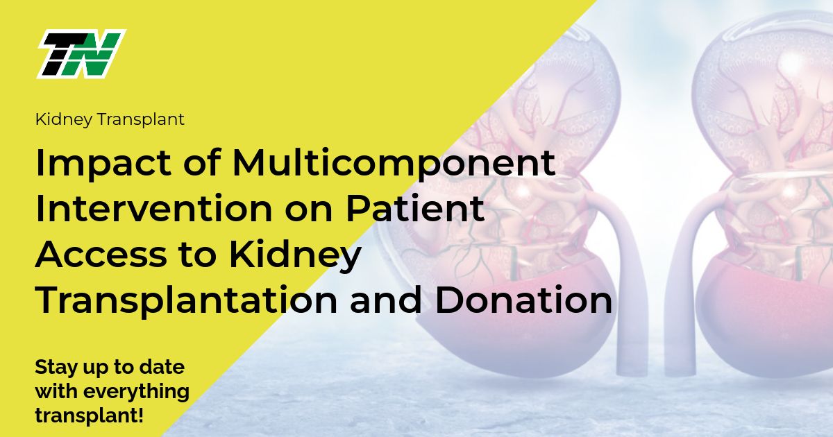 Impact of Multicomponent Intervention on Patient Access to Kidney Transplantation and Donation