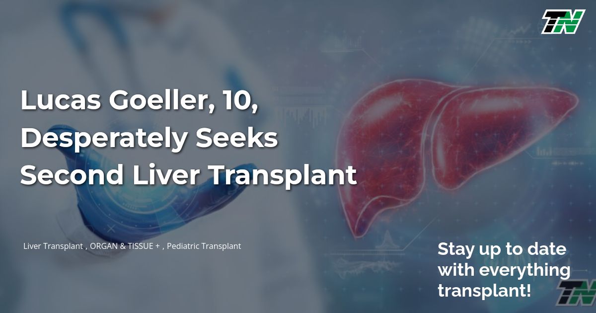 Lucas Goeller, 10, Desperately Seeks Second Liver Transplant