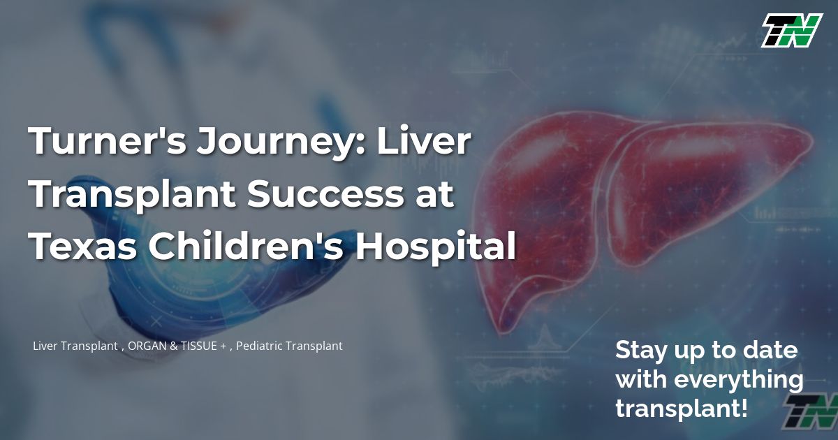 Turner’s Journey: Liver Transplant Success at Texas Children’s Hospital