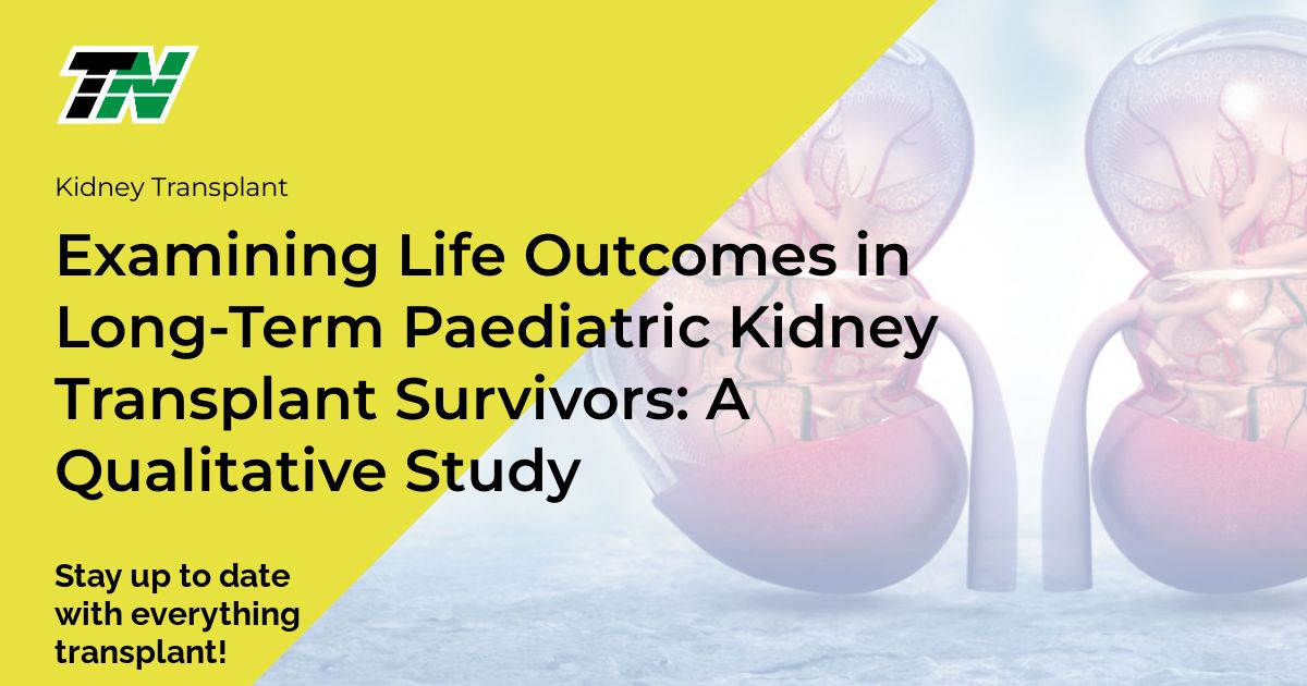Examining Life Outcomes In Long-Term Paediatric Kidney Transplant Survivors: A Qualitative Study