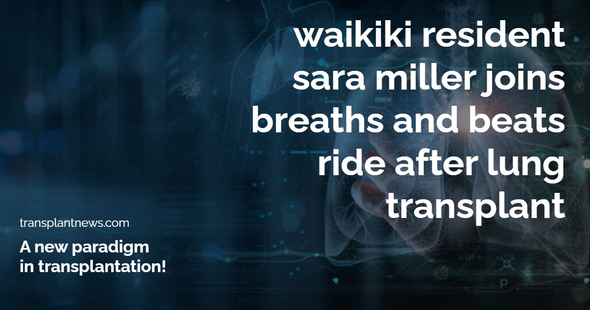 Waikiki Resident Sara Miller Joins Breaths And Beats Ride After Lung Transplant