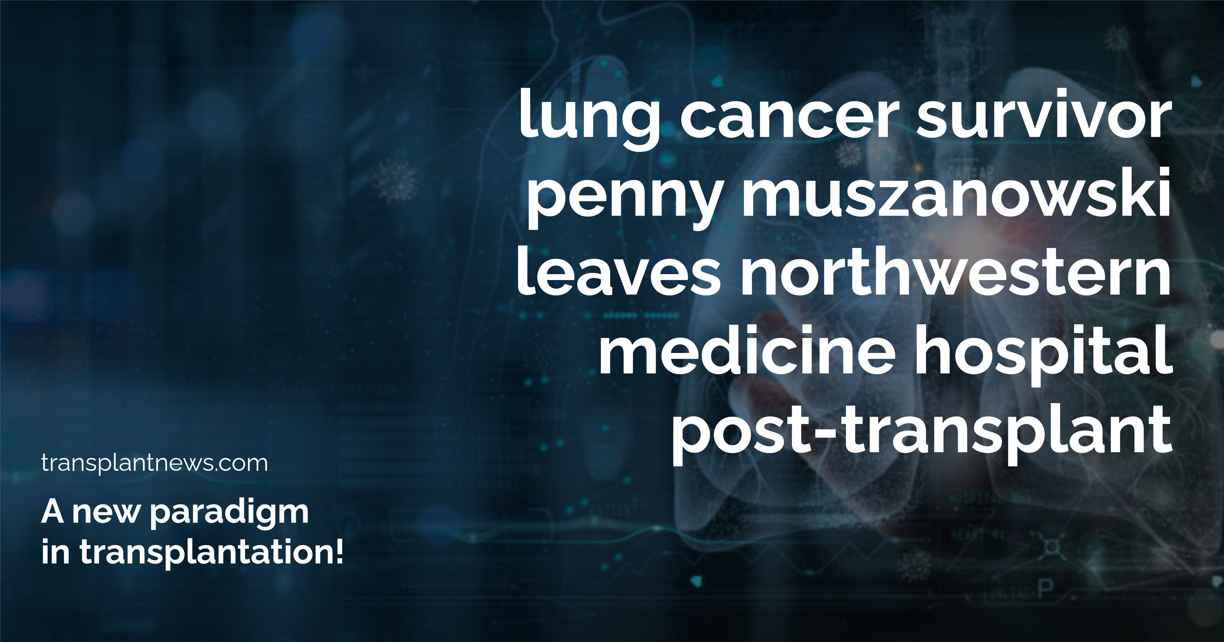 Lung Cancer Survivor Penny Muszanowski Leaves Northwestern Medicine Hospital Post-Transplant