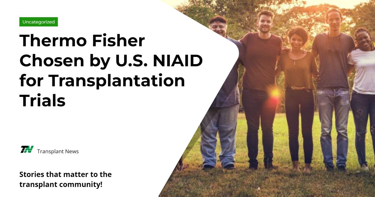 Thermo Fisher Chosen by U.S. NIAID for Transplantation Trials