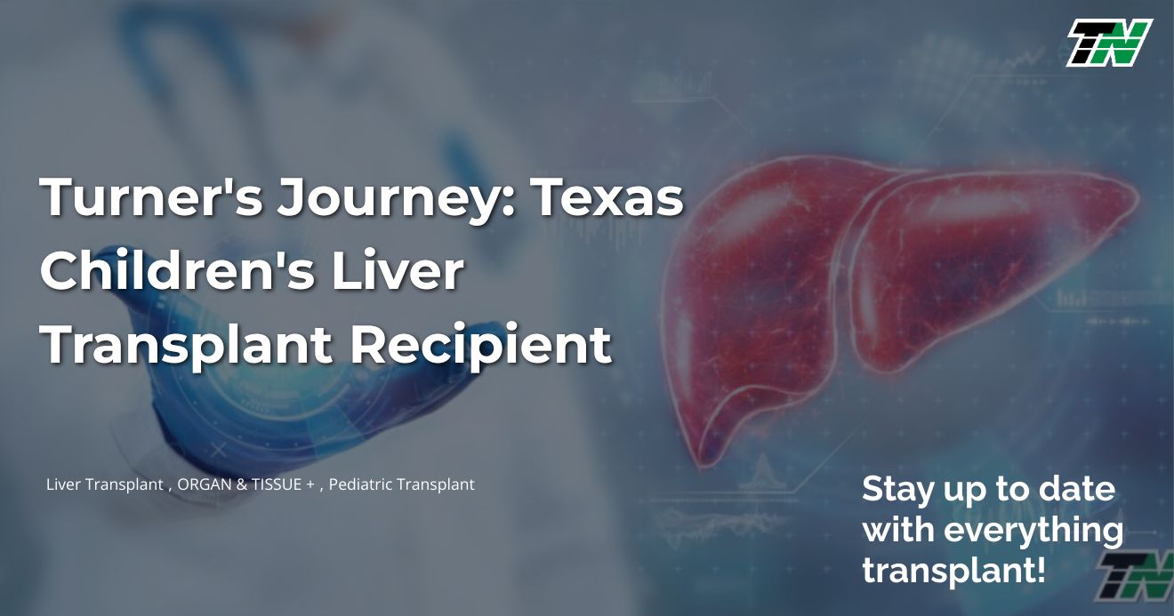 Turner’S Journey: Texas Children’S Liver Transplant Recipient