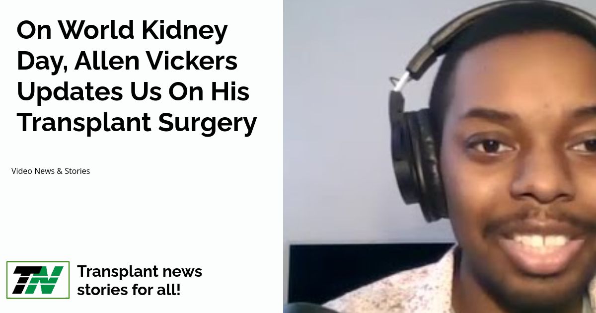 On World Kidney Day, Allen Vickers Updates Us On His Transplant Surgery