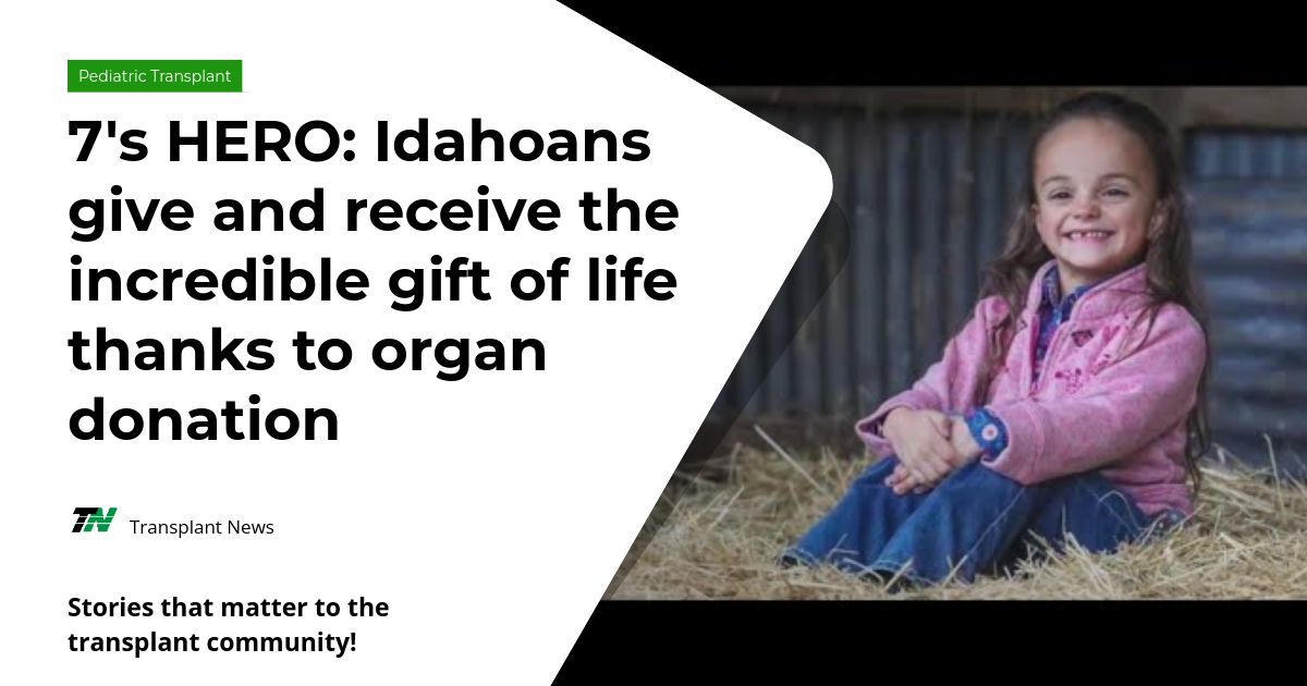 7’S Hero: Idahoans Give And Receive The Incredible Gift Of Life Thanks To Organ Donation