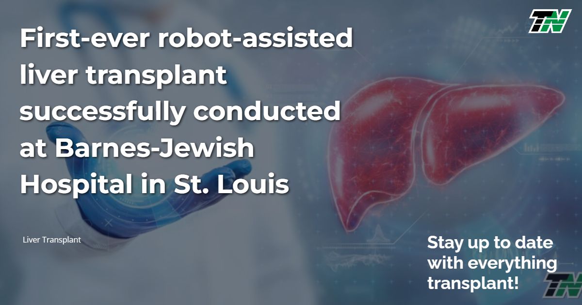 First-Ever Robot-Assisted Liver Transplant Successfully Conducted At Barnes-Jewish Hospital In St. Louis