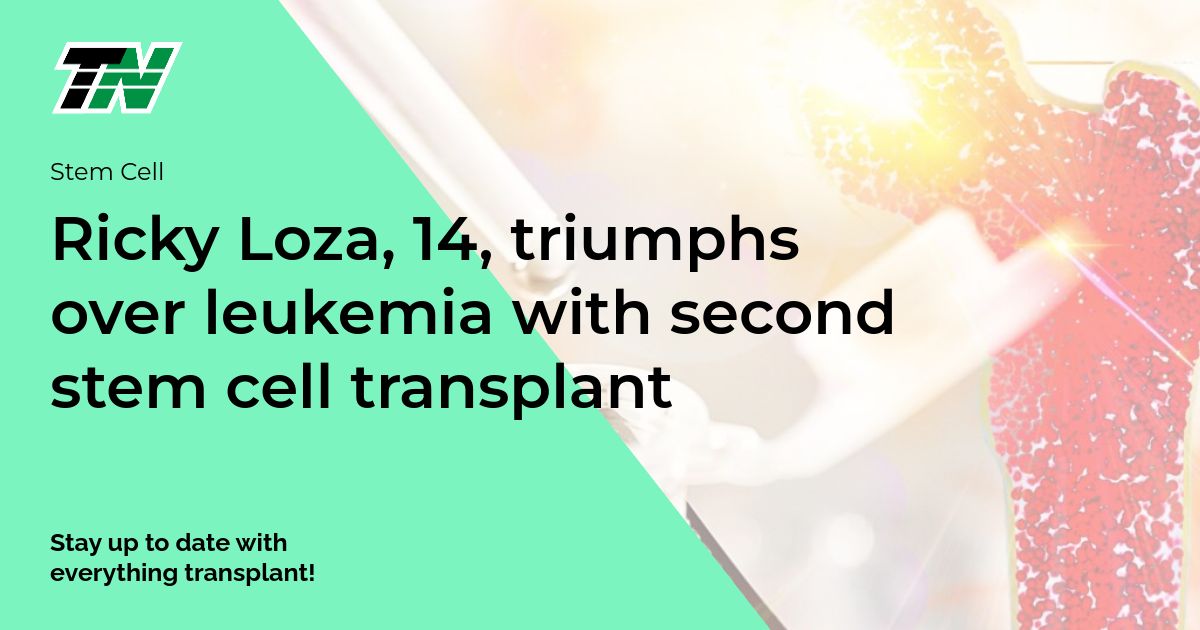 Ricky Loza, 14, Triumphs Over Leukemia With Second Stem Cell Transplant