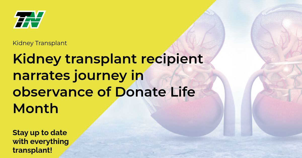 Kidney Transplant Recipient Narrates Journey In Observance Of Donate Life Month