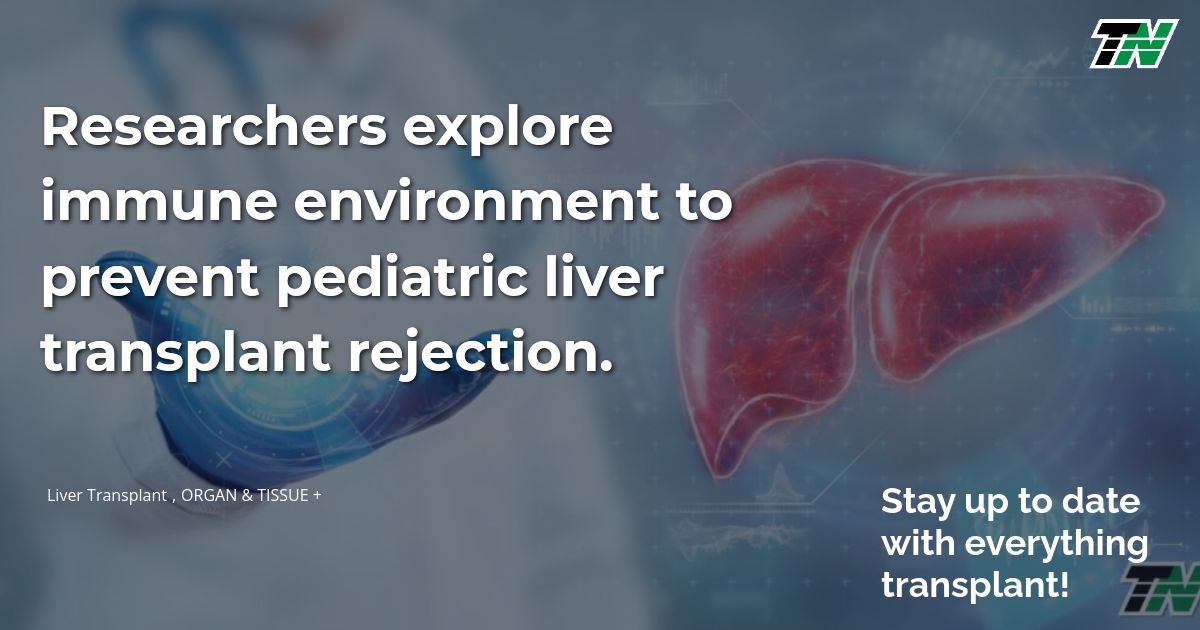 Researchers Explore Immune Environment To Prevent Pediatric Liver Transplant Rejection.