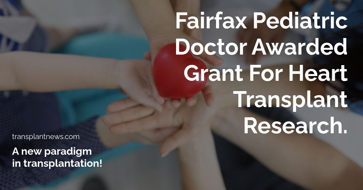 Fairfax Pediatric Doctor Awarded Grant For Heart Transplant Research.