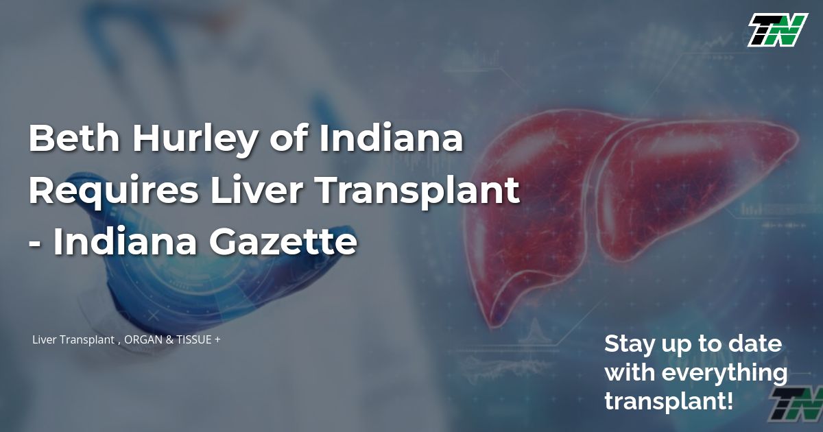 Beth Hurley Of Indiana Requires Liver Transplant – Indiana Gazette
