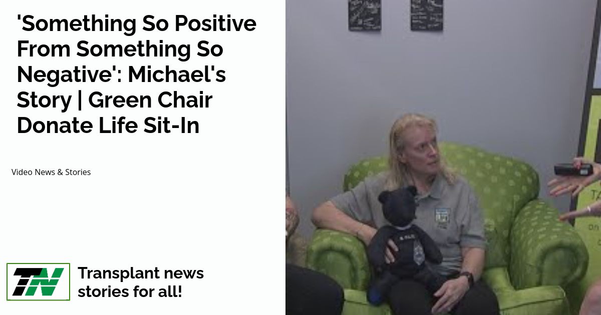 'Something So Positive From Something So Negative': Michael's Story | Green Chair Donate Life Sit-In