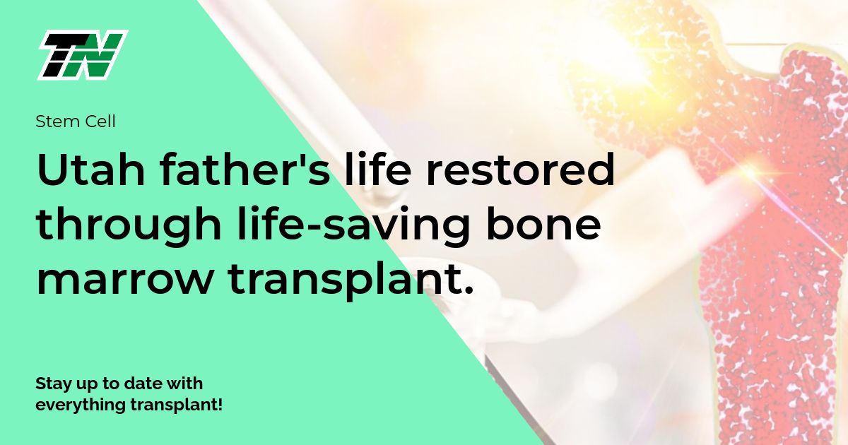 Utah Father’S Life Restored Through Life-Saving Bone Marrow Transplant.