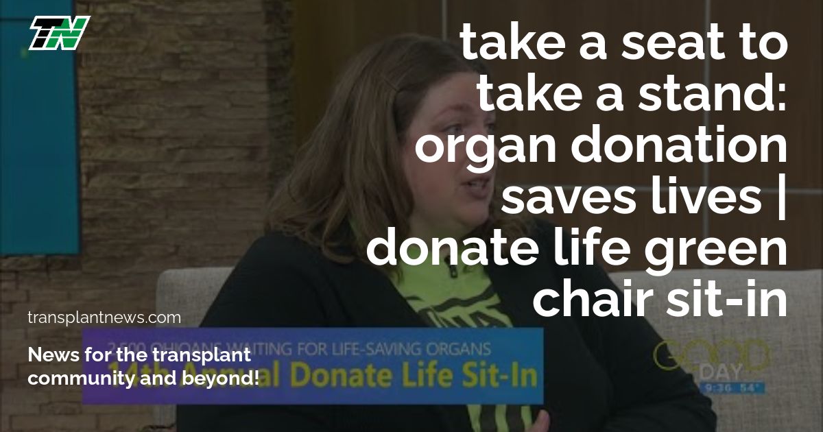 Take A Seat To Take A Stand: Organ Donation Saves Lives | Donate Life Green Chair Sit-In