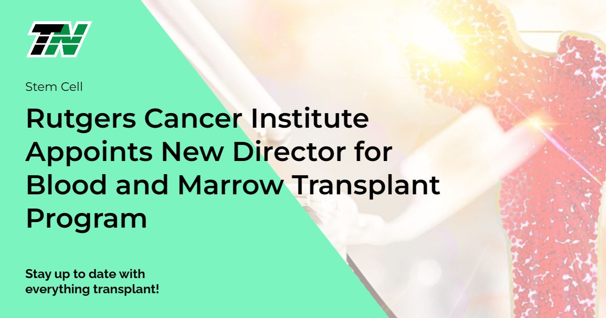 Rutgers Cancer Institute Appoints New Director for Blood and Marrow Transplant Program