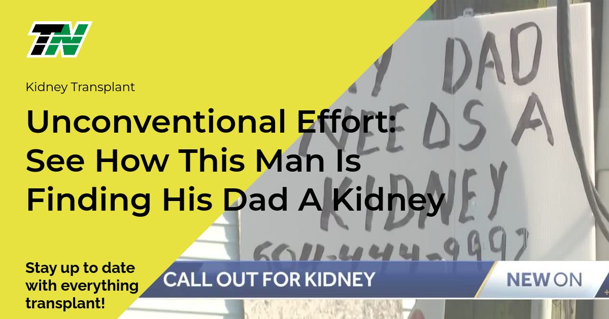 Unconventional Effort: See How This Man Is Finding His Dad a Kidney