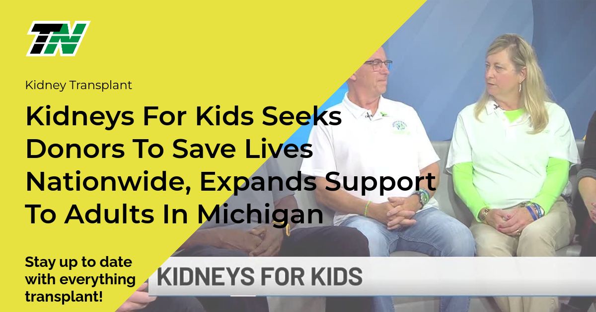 Kidneys for Kids Seeks Donors to Save Lives Nationwide, Expands Support to Adults in Michigan
