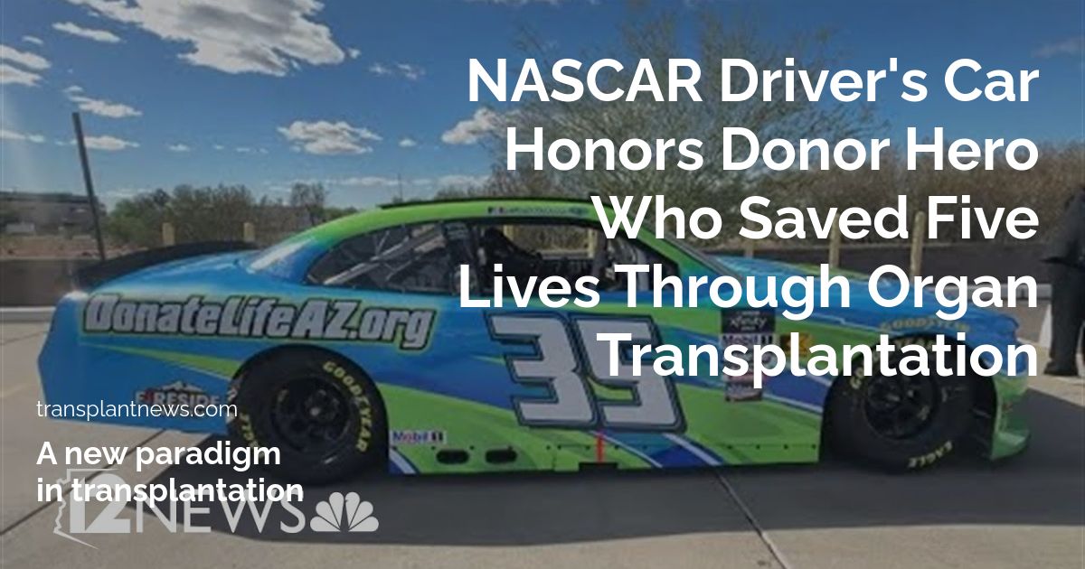 NASCAR Driver’s Car Honors Donor Hero Who Saved Five Lives Through Organ Transplantation