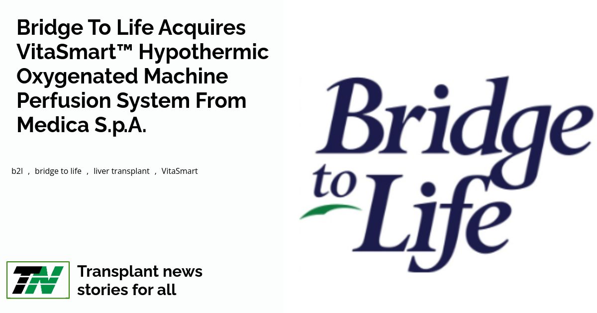 Bridge to Life Acquires VitaSmart™ Hypothermic Oxygenated Machine Perfusion System from Medica S.p.A.