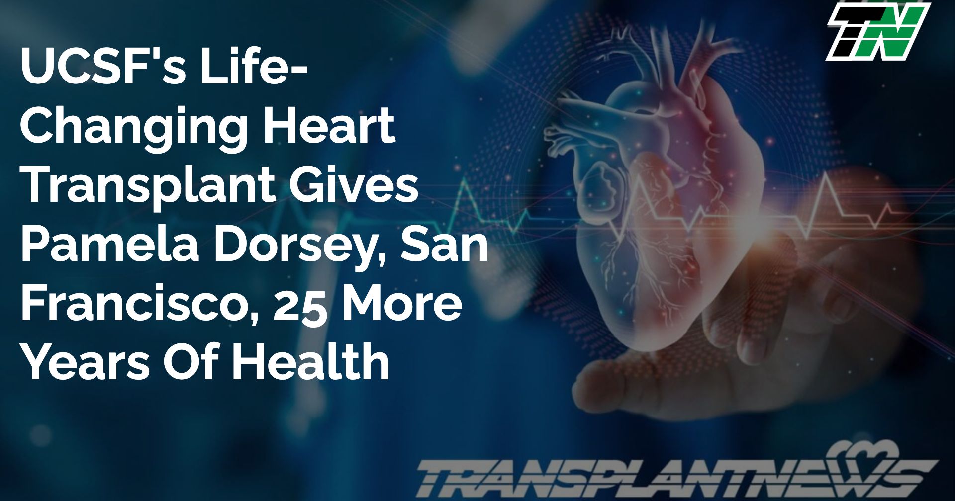 UCSF’s Life-Changing Heart Transplant Gives Pamela Dorsey, San Francisco, 25 More Years of Health