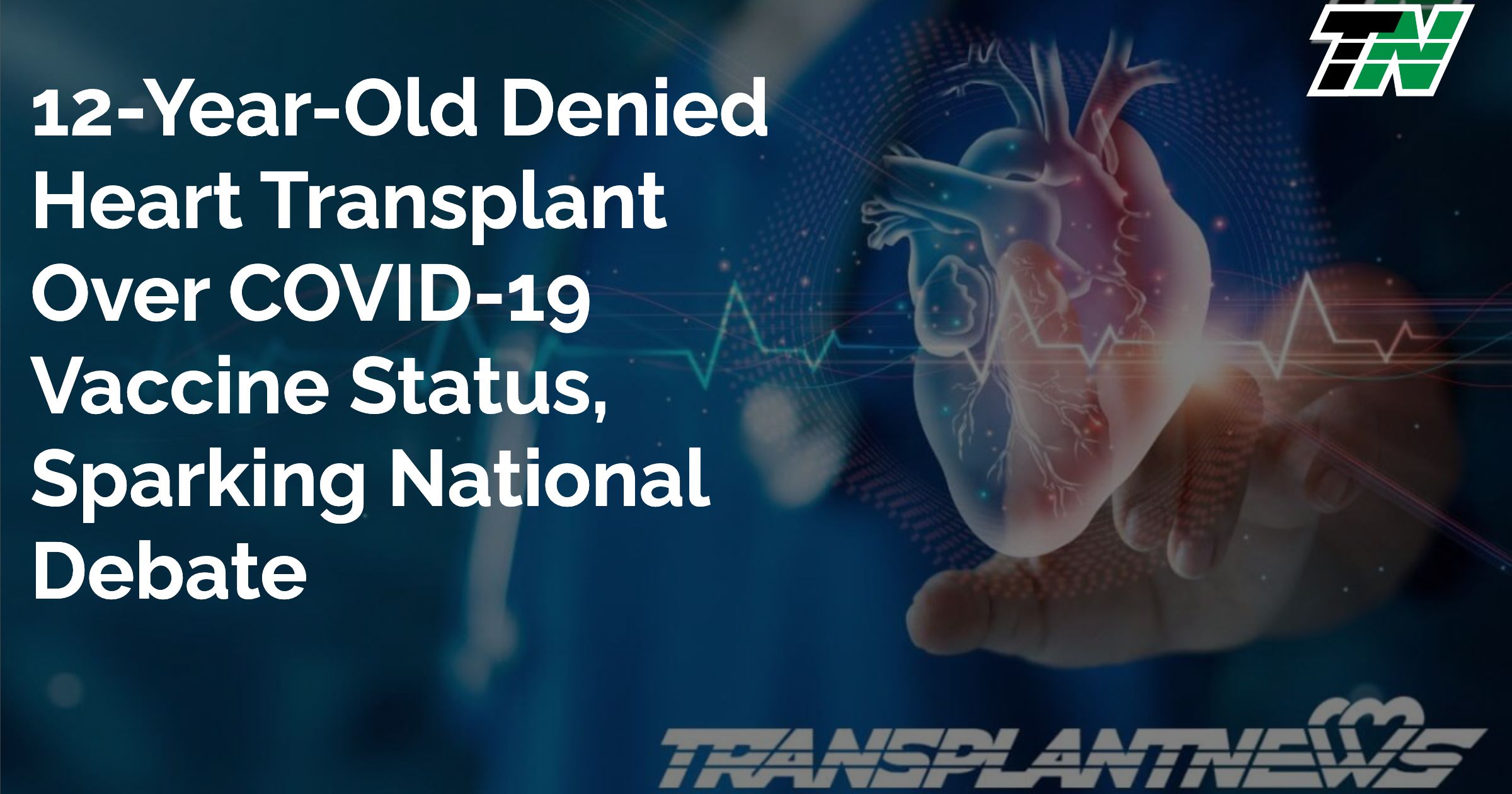 12-Year-Old Denied Heart Transplant Over COVID-19 Vaccine Status, Sparking National Debate