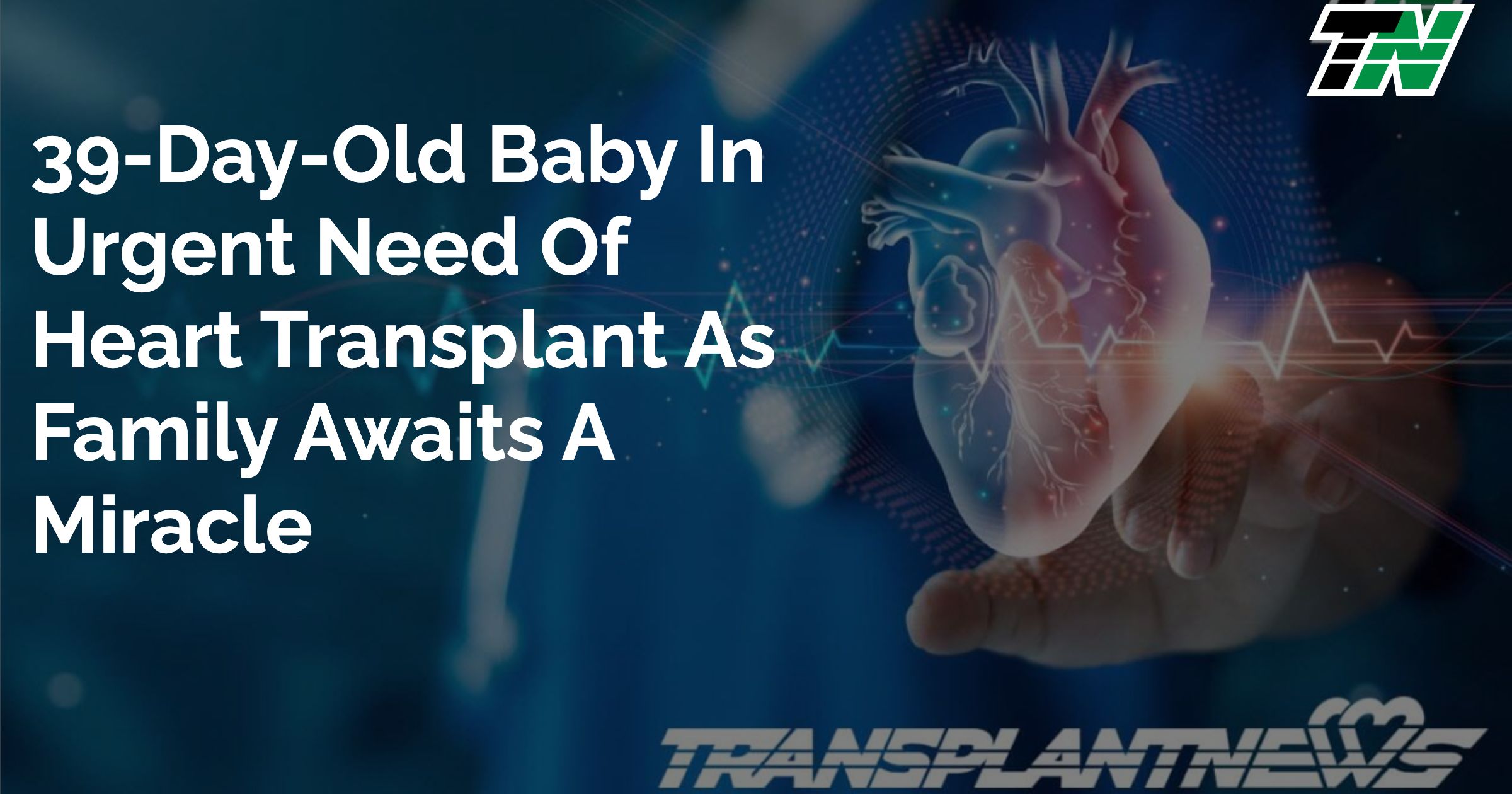 39-Day-Old Baby in Urgent Need of Heart Transplant as Family Awaits a Miracle