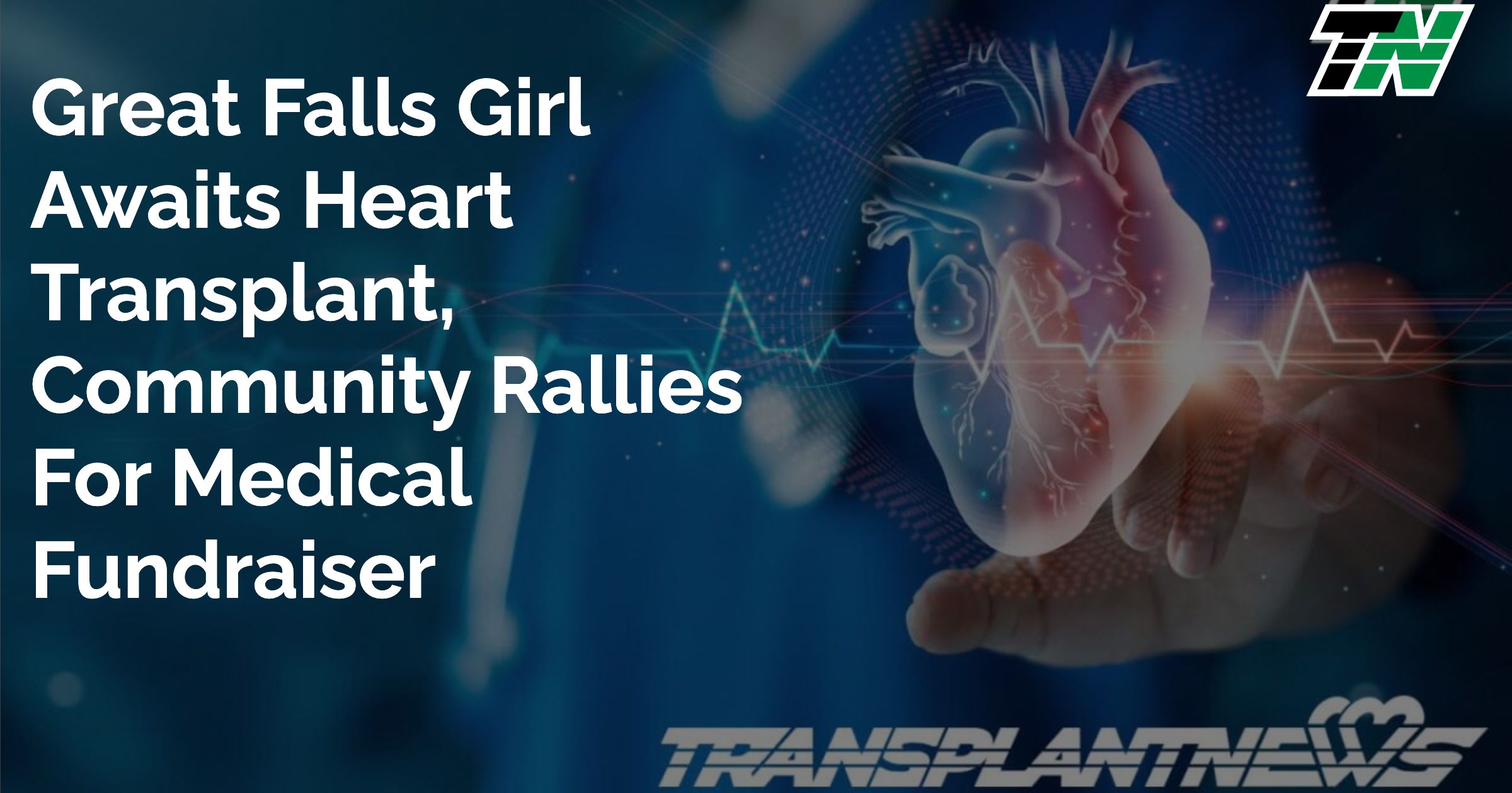 Great Falls Girl Awaits Heart Transplant, Community Rallies for Medical Fundraiser