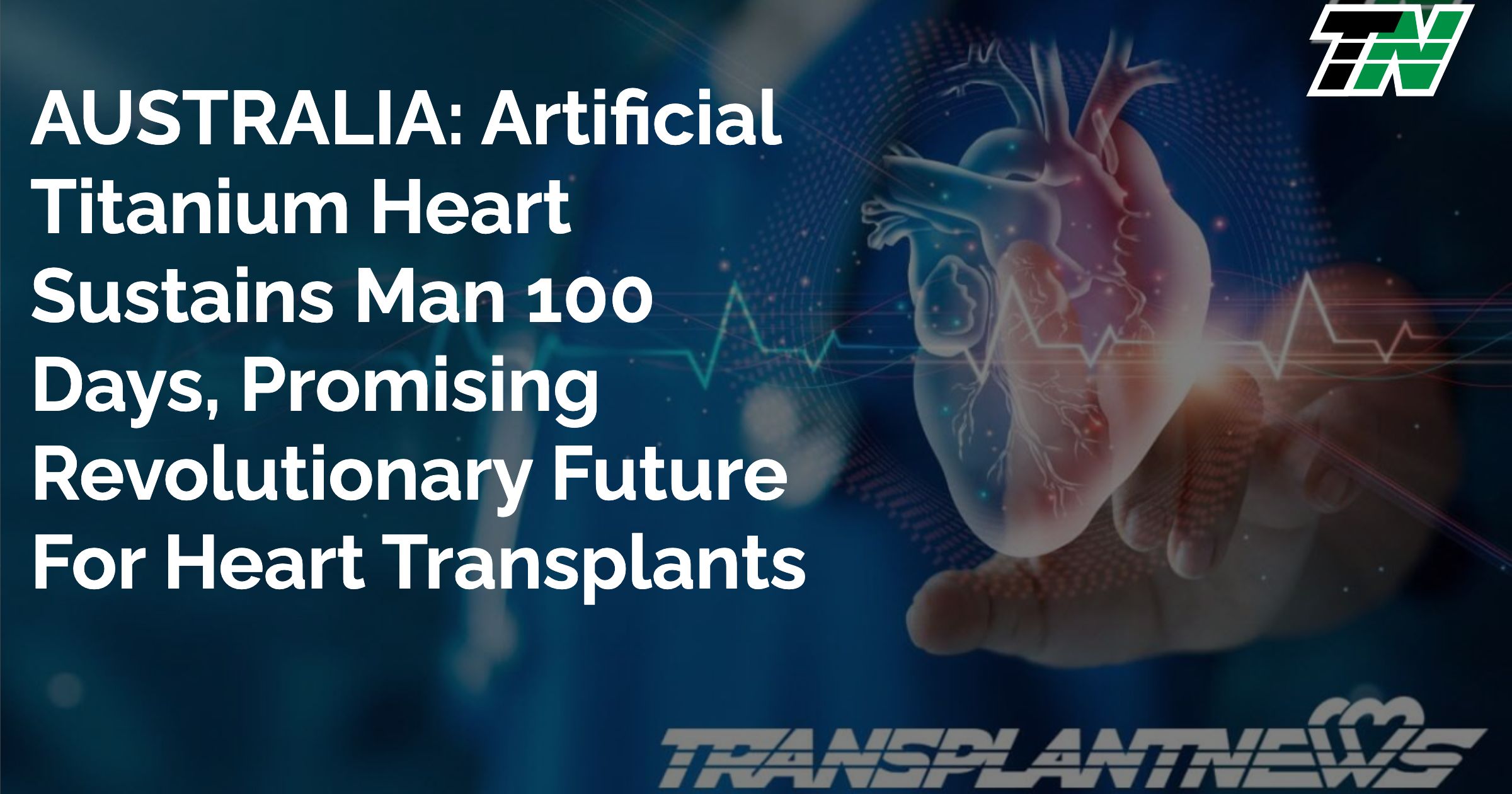 AUSTRALIA: Artificial Titanium Heart Sustains Man 100 Days, Promising Revolutionary Future for Heart Transplants