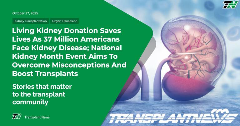 Living Kidney Donation Saves Lives As 37 Million Americans Face Kidney Disease; National Kidney Month Event Aims To Overcome Misconceptions And Boost Transplants