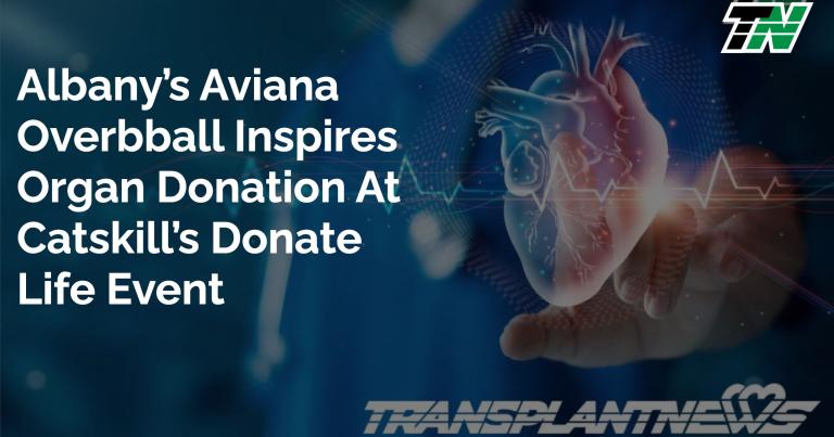 Albany’s Aviana Overbball Inspires Organ Donation at Catskill’s Donate Life Event