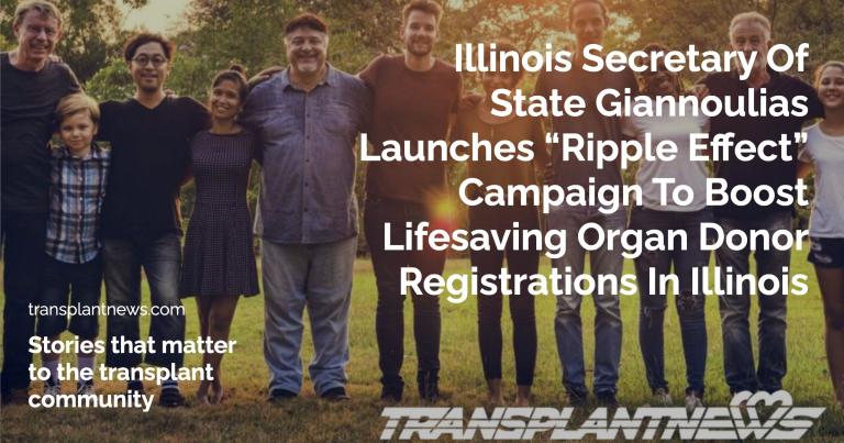 Illinois Secretary of State Giannoulias Launches “Ripple Effect” Campaign to Boost Lifesaving Organ Donor Registrations in Illinois