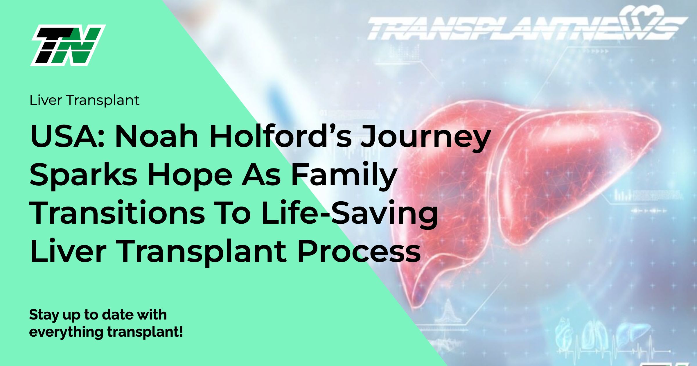 USA: Noah Holford’s Journey Sparks Hope As Family Transitions to Life-Saving Liver Transplant Process