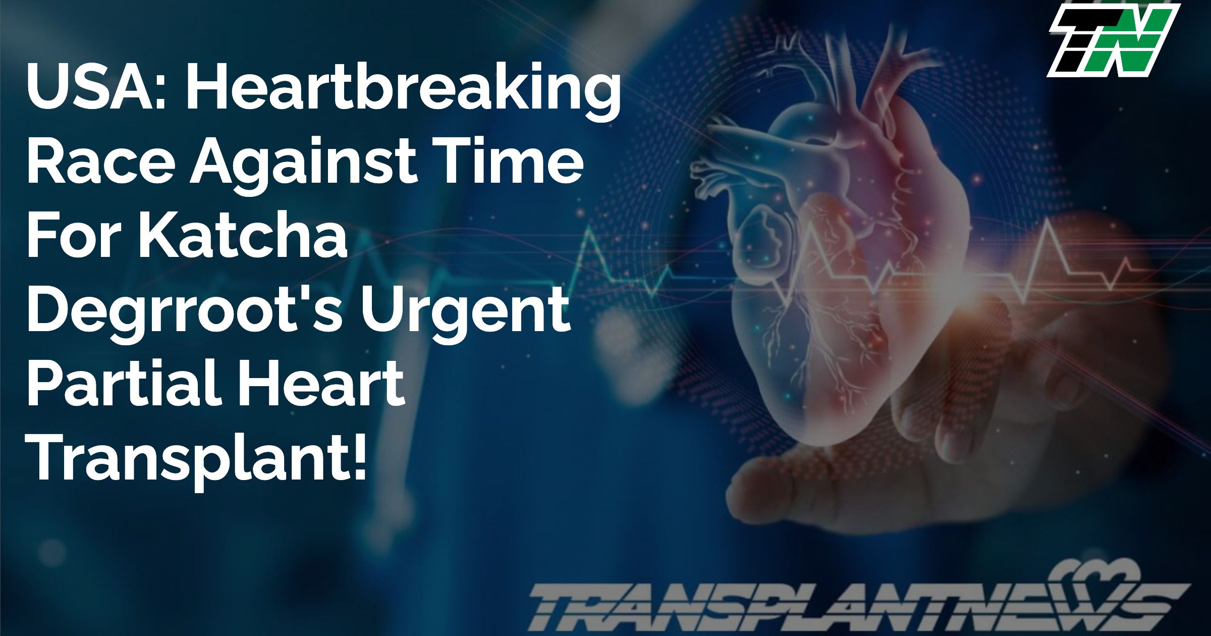 USA: Heartbreaking Race Against Time For Katcha Degrroot’s Urgent Partial Heart Transplant!