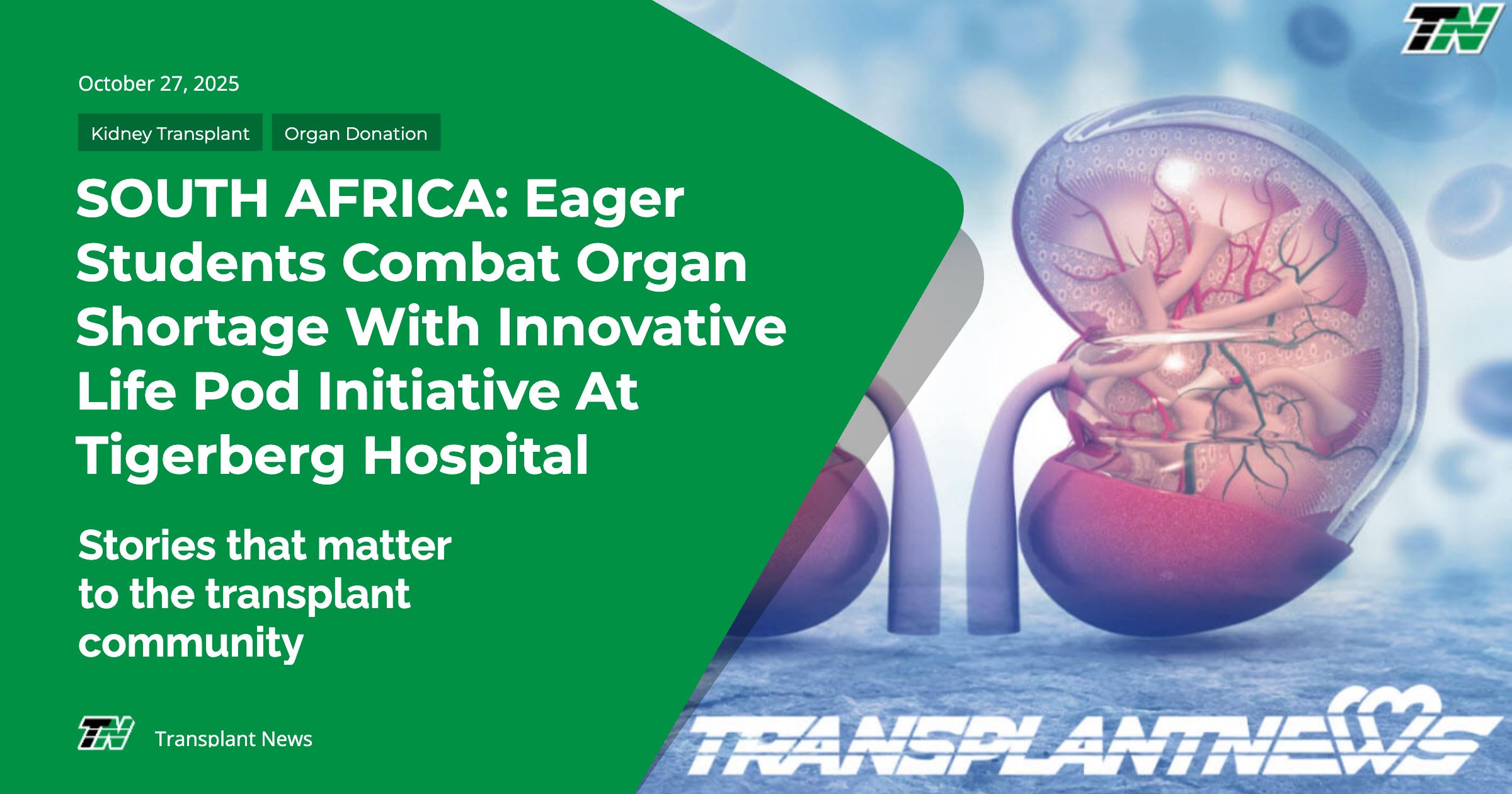 SOUTH AFRICA: Eager Students Combat Organ Shortage With Innovative Life Pod Initiative At Tigerberg Hospital