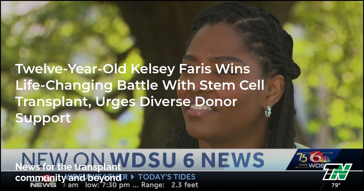 Twelve-Year-Old Kelsey Faris Wins Life-Changing Battle With Stem Cell Transplant, Urges Diverse Donor Support