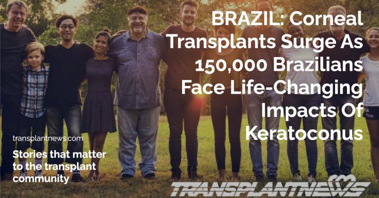BRAZIL: Corneal Transplants Surge As 150,000 Brazilians Face Life-Changing Impacts Of Keratoconus