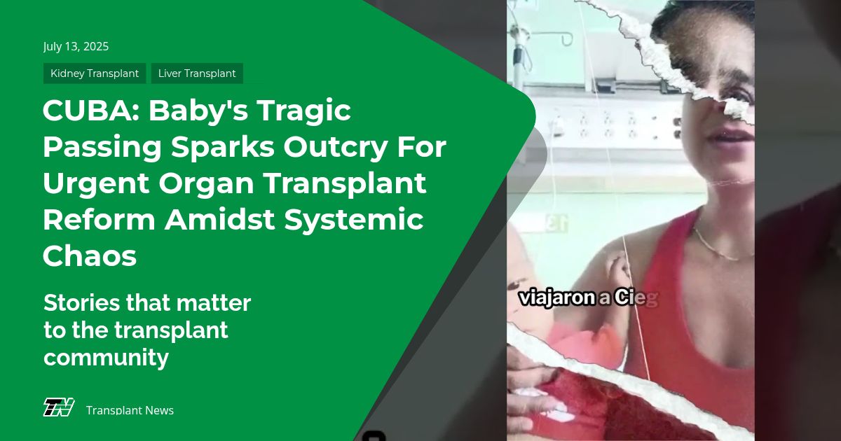 CUBA: Baby’s Tragic Passing Sparks Outcry For Urgent Organ Transplant Reform Amidst Systemic Chaos