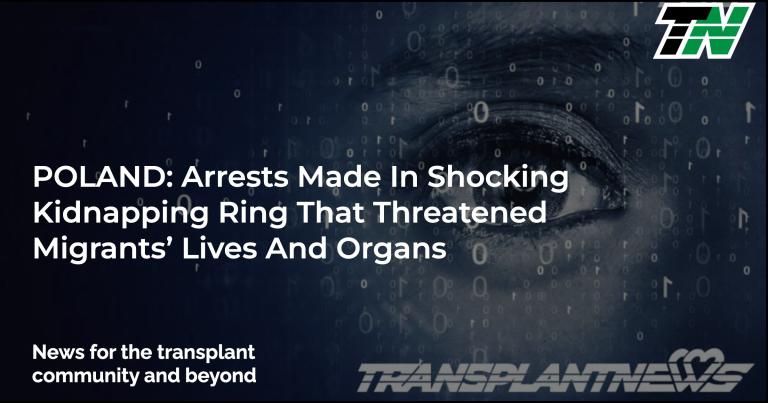 POLAND: Arrests Made In Shocking Kidnapping Ring That Threatened Migrants’ Lives And Organs
