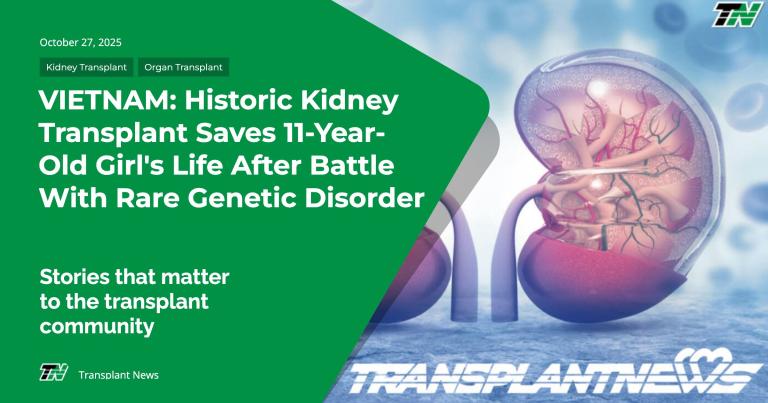 VIETNAM: Historic Kidney Transplant Saves 11-Year-Old Girl’s Life After Battle With Rare Genetic Disorder