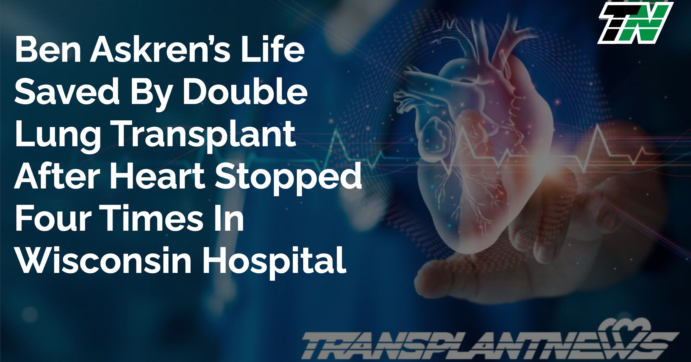 Ben Askren’s Life Saved By Double Lung Transplant After Heart Stopped Four Times In Wisconsin Hospital Ben Askren’s Life Saved By Double Lung Transplant After Heart Stopped Four Times In Wisconsin Hospital