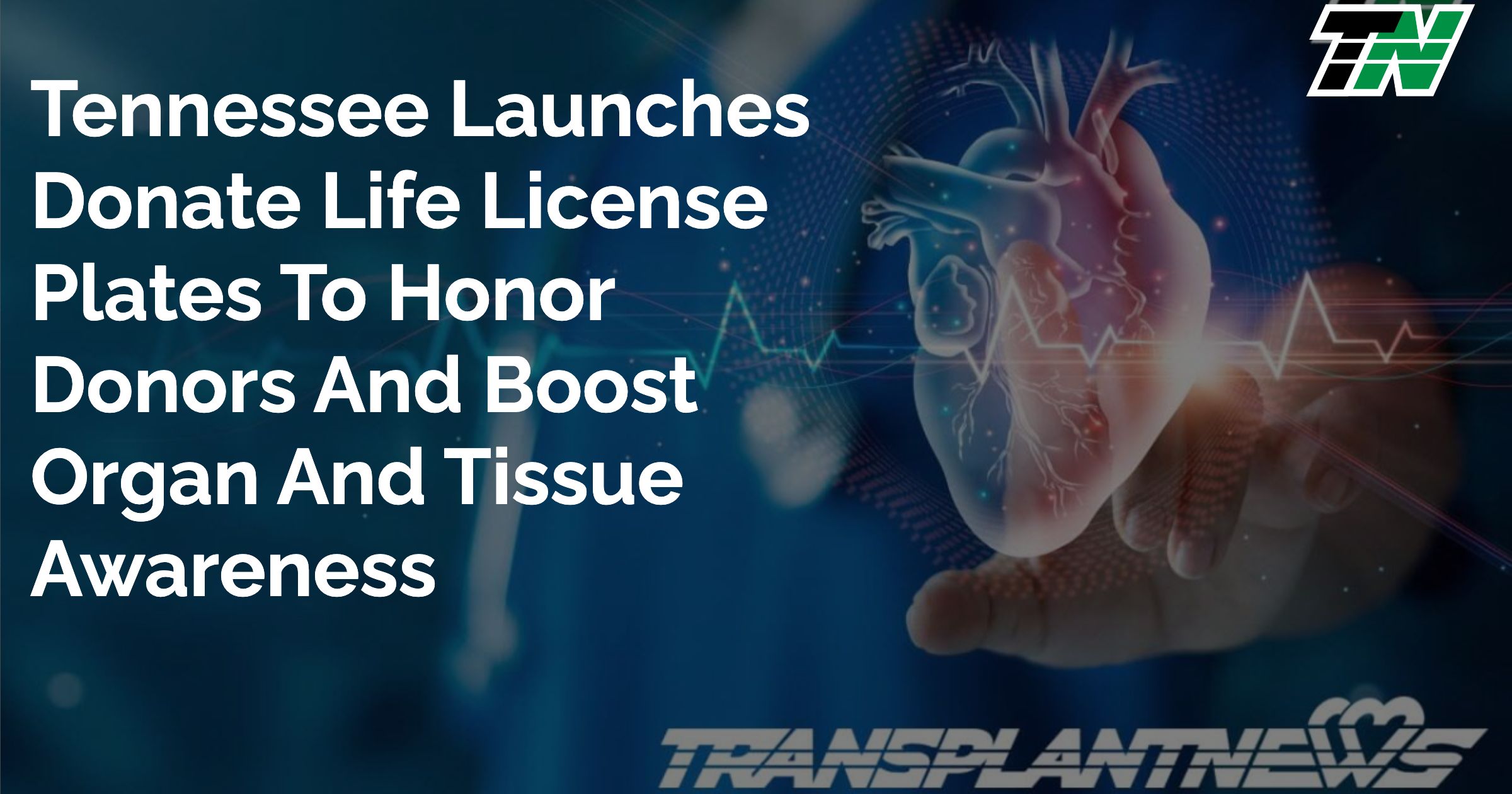 Tennessee Launches Donate Life License Plates To Honor Donors And Boost Organ And Tissue Awareness