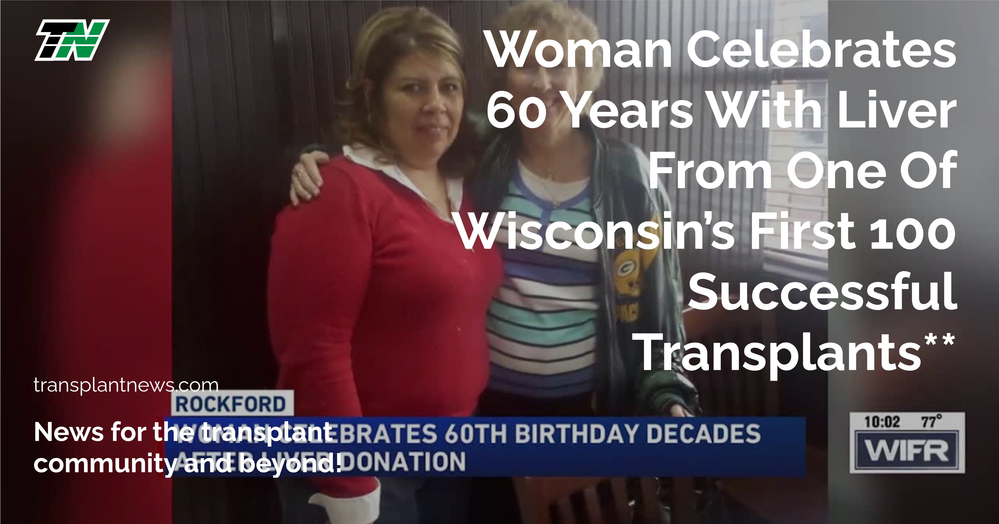 Woman Celebrates 60 Years With Liver From One Of Wisconsin’s First 100 Successful Transplants**