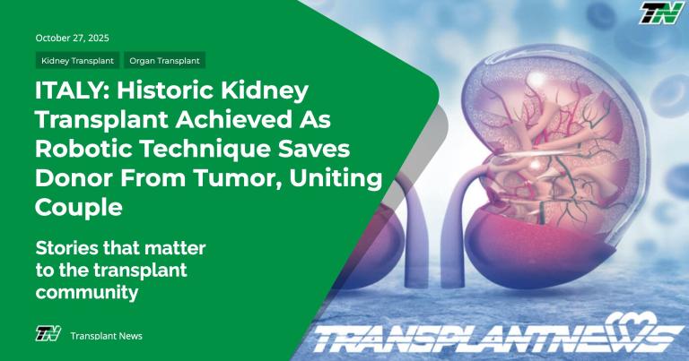 ITALY: Historic Kidney Transplant Achieved As Robotic Technique Saves Donor From Tumor, Uniting Couple