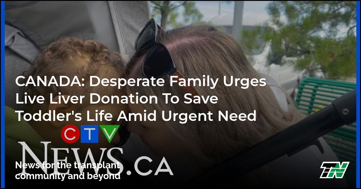 CANADA: Desperate Family Urges Live Liver Donation To Save Toddler’s Life Amid Urgent Need