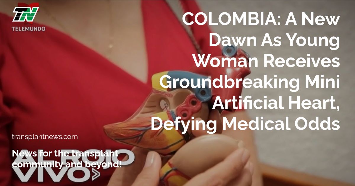 COLOMBIA: A New Dawn As Young Woman Receives Groundbreaking Mini Artificial Heart, Defying Medical Odds