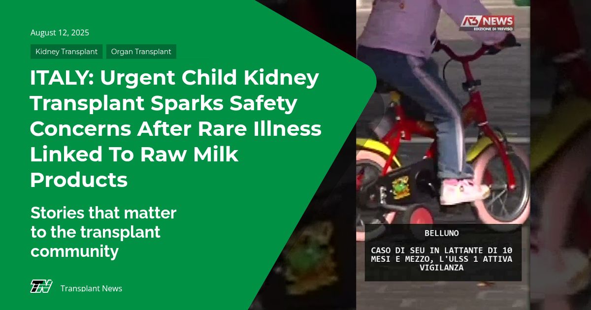 ITALY: Urgent Child Kidney Transplant Sparks Safety Concerns After Rare Illness Linked to Raw Milk Products