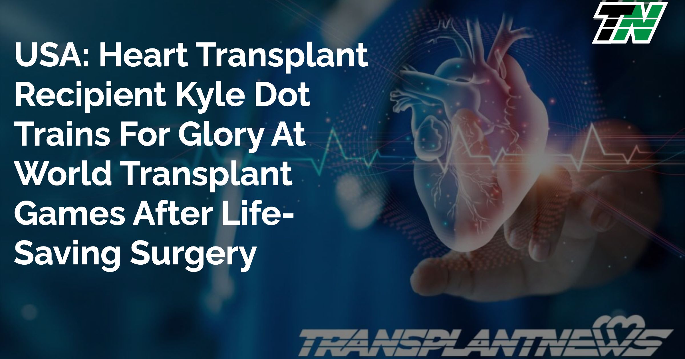 USA: Heart Transplant Recipient Kyle Dot Trains For Glory at World Transplant Games After Life-Saving Surgery