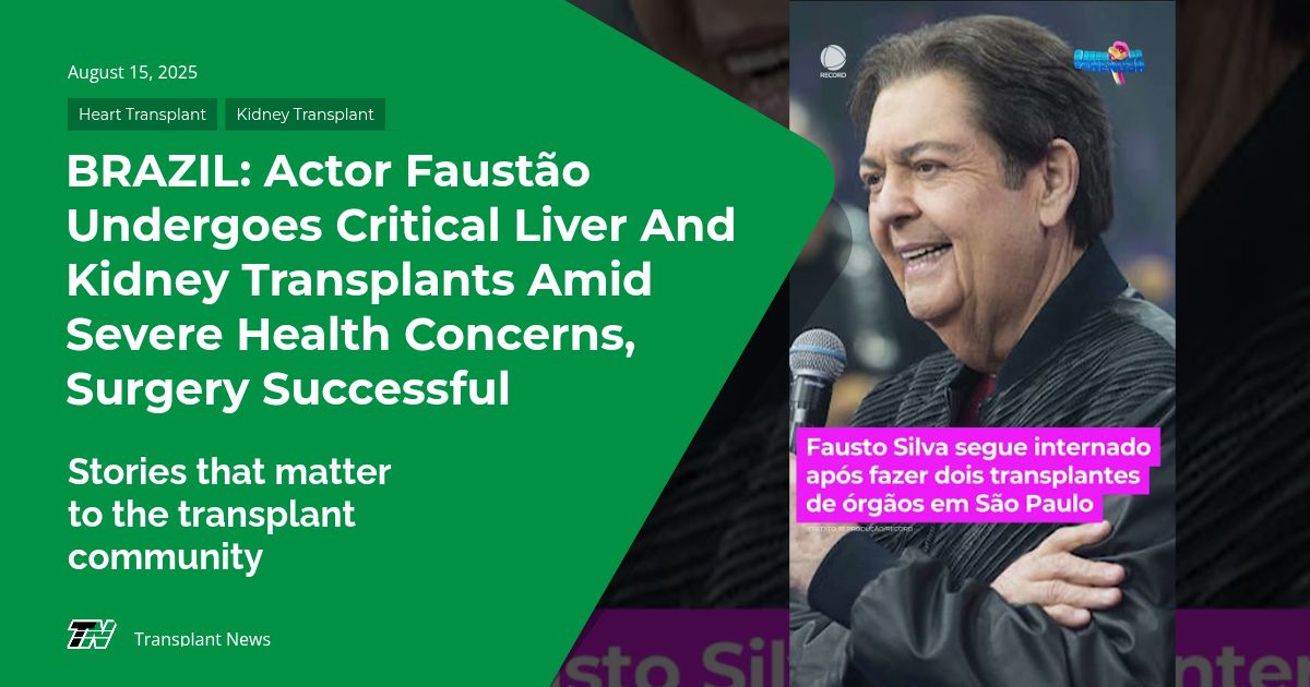 BRAZIL: Actor Faustão Undergoes Critical Liver And Kidney Transplants Amid Severe Health Concerns, Surgery Successful
