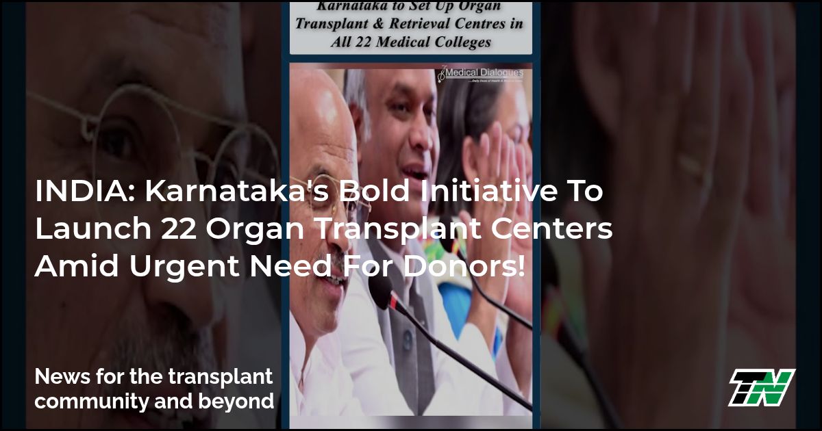 INDIA: Karnataka’s Bold Initiative to Launch 22 Organ Transplant Centers Amid Urgent Need for Donors!